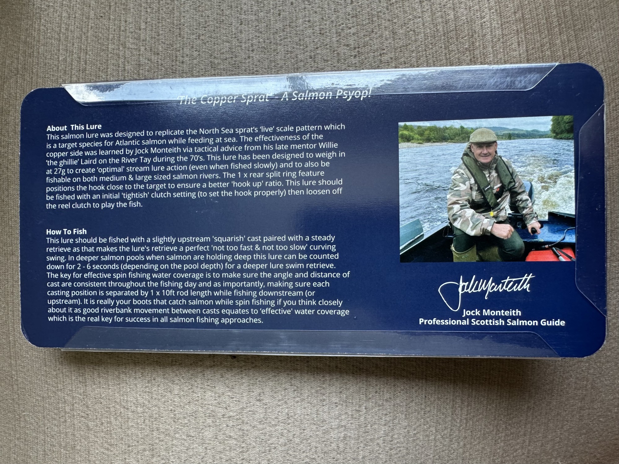 Here's the history & design motivation that resulted in the production of this clever salmon lure design. Astute professional salmon guide instructions on how to fish this lure have also been carefully detailed on the packaging which marks a first as far as salmon lure usage has been detailed previously on any mass production salmon lure. The Monteith 'Copper Sprat' 27g marks the first of an intelligent range of salmon lures that will assist the angler to catch more fish.